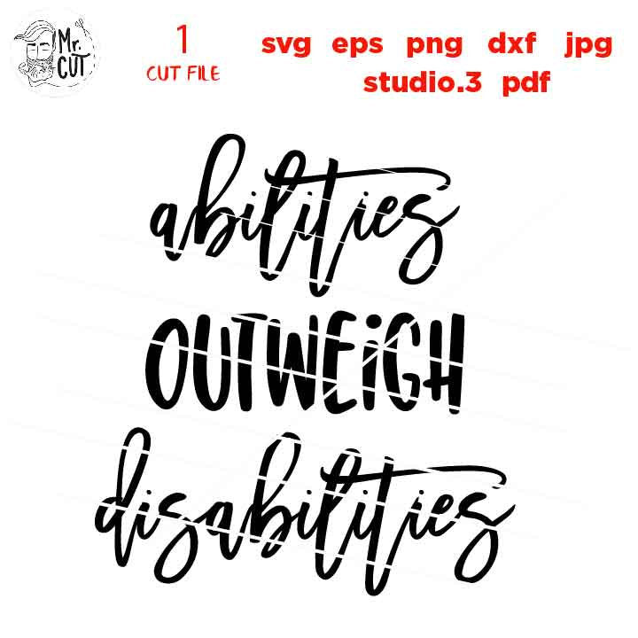 Abilities Outweigh Disabilities svg, dxf, jpg transfer, cut file, woman t shirt Cut File, Special Education Teacher svg, Therapist svg,