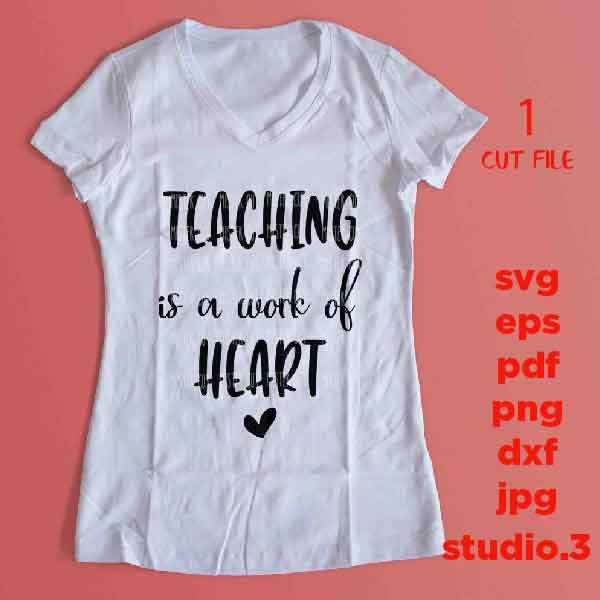 Teaching Is A Work of Heart svg, Back to School svg, Teacher svg, dxf, jpg reverse, cut file, woman t shirt Cut File, school svg