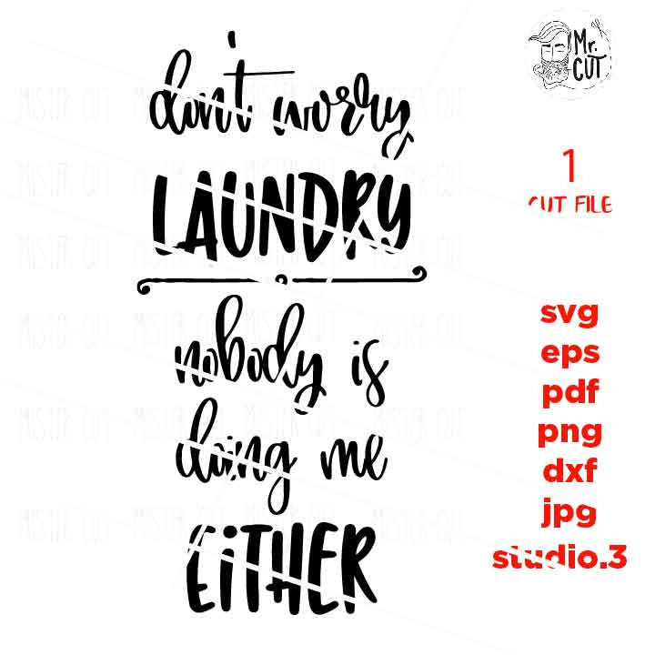 Don't Worry Laundry SVG Cut Files, Nobody Is Doing Me Either, Funny Laundry Yourself svg, dxf, cut file, png, jpg transfer, eps, laundry svg