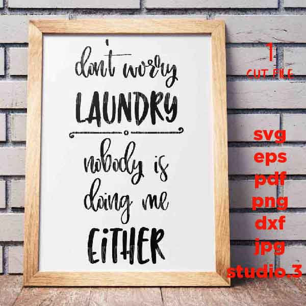 Don't Worry Laundry SVG Cut Files, Nobody Is Doing Me Either, Funny Laundry Yourself svg, dxf, cut file, png, jpg transfer, eps, laundry svg