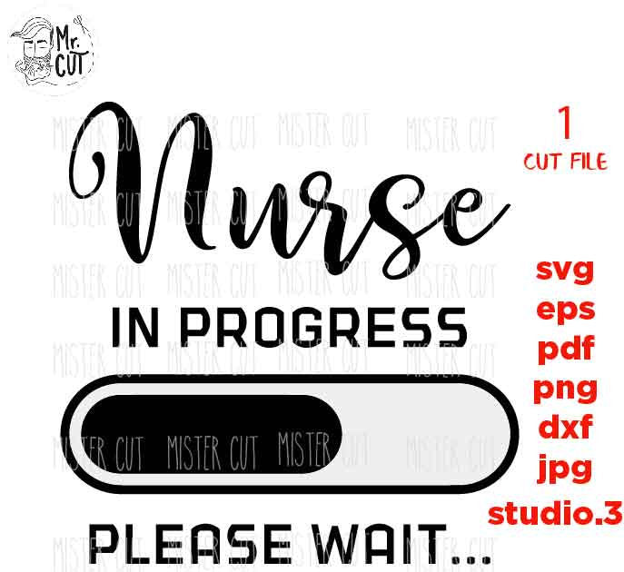 Nurse in progress svg, cut file DxF, EpS, cut file, jpg transfer, please wait svg, nurse to be svg, Funny Nursing, Student nurse cut file