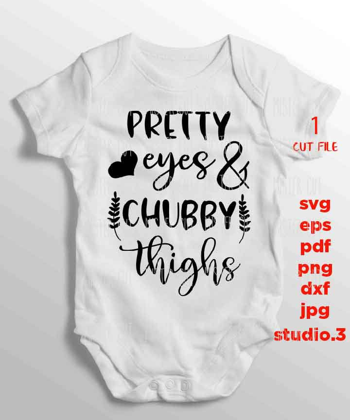 Pretty Eyes and Chubby Thighs SVG, Baby Girl SVG, DXF, EpS, cut file, png, jpg transfer, Girl shirt, girls quote svg, toddler girl iron on