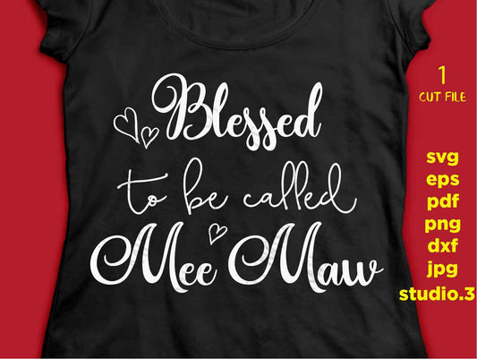 Blessed to be called mee maw, Grandma SVG, mee maw SVG, DXF, EpS, cut file, png, jpg transfer, Grandma shirt svg, mother's day