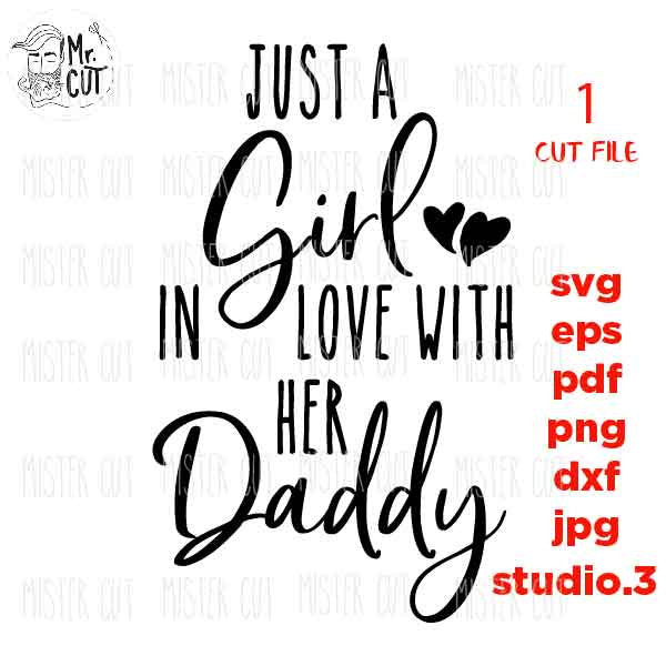 Just A Girl In Love With Her Daddy, Baby Toddler Girl SVG, DXF, EpS, cut file, Valentine's day svg, baby girl shirt design, Cute Girl shirt