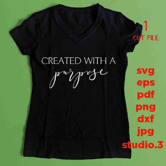 Created with a Purpose svg, christian saying, SVG , bible svg, christian SVG, DxF, EpS, cut file, png, jpg transfer, christian tee shirt svg