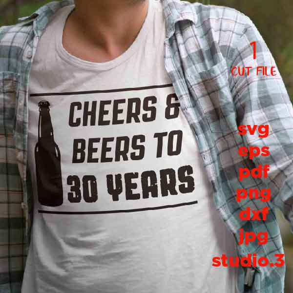 Cheers & Beers to 30 years, 30th Birthday Drink Huggers DIY, Birthday SVG, png DxF, EpS, cut file Cut file, Cheers and Beers SVG