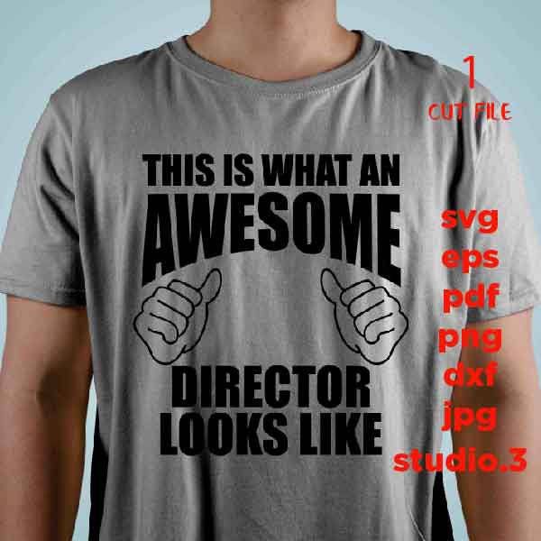 This is what an Awesome director looks like, boss tee shirt svg, director SVG, png DxF, EpS, cut file Cut file, boss cut file