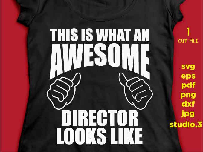 This is what an Awesome director looks like, boss tee shirt svg, director SVG, png DxF, EpS, cut file Cut file, boss cut file