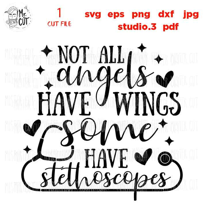 Nurse SVG, Not all angels have wings, some have stethoscopes cut file DxF, EpS, cut file, jpg transfer, Funny Nursing, nurse t shirt svg