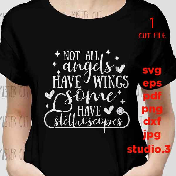 Nurse SVG, Not all angels have wings, some have stethoscopes cut file DxF, EpS, cut file, jpg transfer, Funny Nursing, nurse t shirt svg