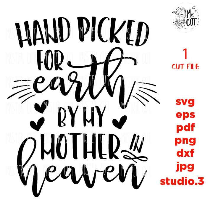 Hand Picked For Earth by my mother SVG, DXF, jpg reverse, EpS, cut file, Hand Picked Baby shirt design, Newborn SVG, mother in heaven svg