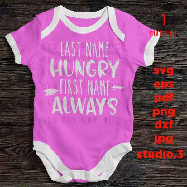 Last Name Hungry First Name Always svg, toddler svg, hello world SVG, DXF, EpS, cut file,  baby girl shirt design, Newborn SVG, baby svg