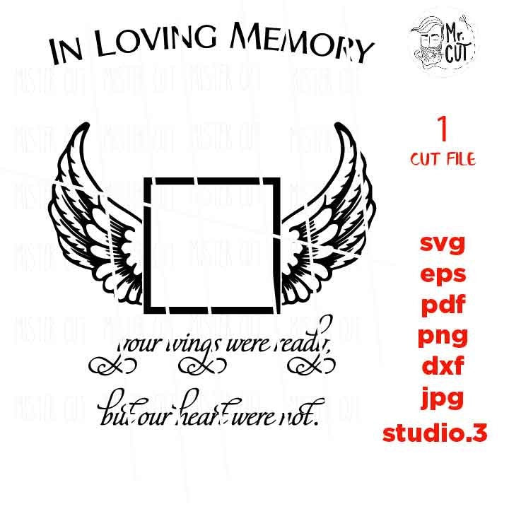 In Loving Memory Svg, Your Wings Were Ready but Our Heart (s) Were Not, svg, DxF, cut file, png, jpg transfer, Angel Wings svg, Memorial SVG