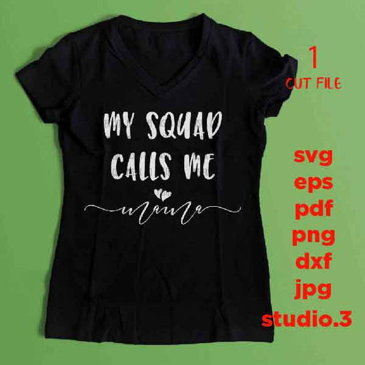 My Squad Calls Me Mama svg, dxf, jpg reverse, cut file, Gifts for Women, Mom Svg, Mom Shirt Design, mother svg, motherhood svg