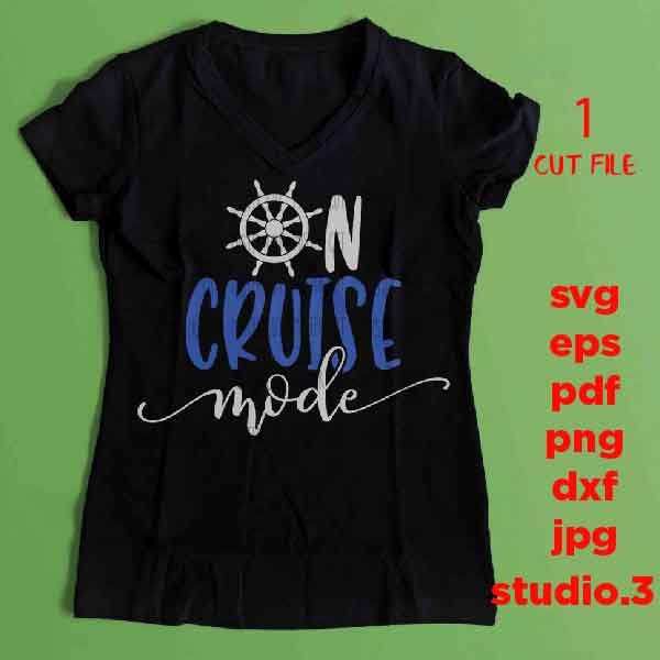 On Cruise Mode, ship wheel, cruising Svg, dxf, jpg REVERSE, cut file, png, mom svg, vacation svg, vacation tee shirt svg, cruising tee shirt