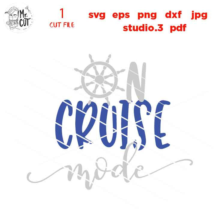 On Cruise Mode, ship wheel, cruising Svg, dxf, jpg REVERSE, cut file, png, mom svg, vacation svg, vacation tee shirt svg, cruising tee shirt