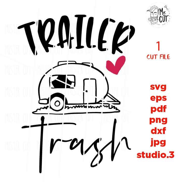 Trailer Trash Camping SVG, DXF, EpS, png, jpg, cut file, Camping cut files, travel trailer svg, summer svg, funny camping svg, funny svg