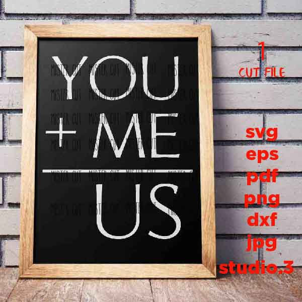 You + Me = Us svg, Us svg, Anniversary svg, love sign svg, love saying, Sign svg, dxf,cut file, png, jpg transfer, Couple svg, Love svg