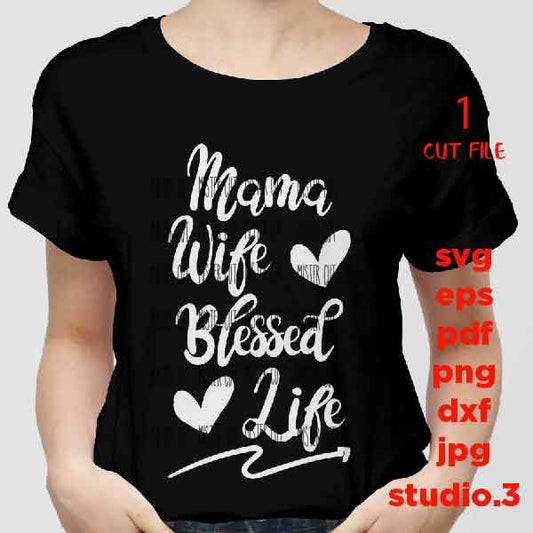 Mama Wife Blessed Life svg, Mom Quote Svg, Mom Life Svg, dxf, jpg transfer, cut file, png, eps, mom svg, mother svg, Family Svg Svg Designs