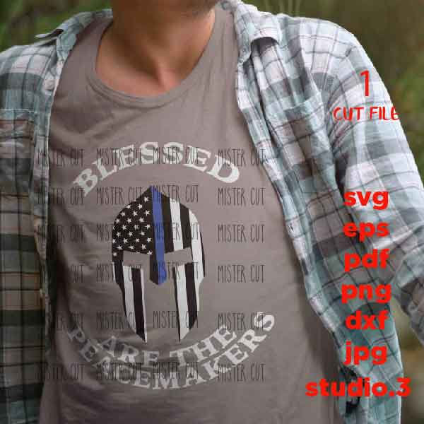 Blessed are the Peacemakers, spartan helmet svg, dxf, png, jpg transfer, Thin blue line flag, American flag svg, Police t shirt, 4th of july