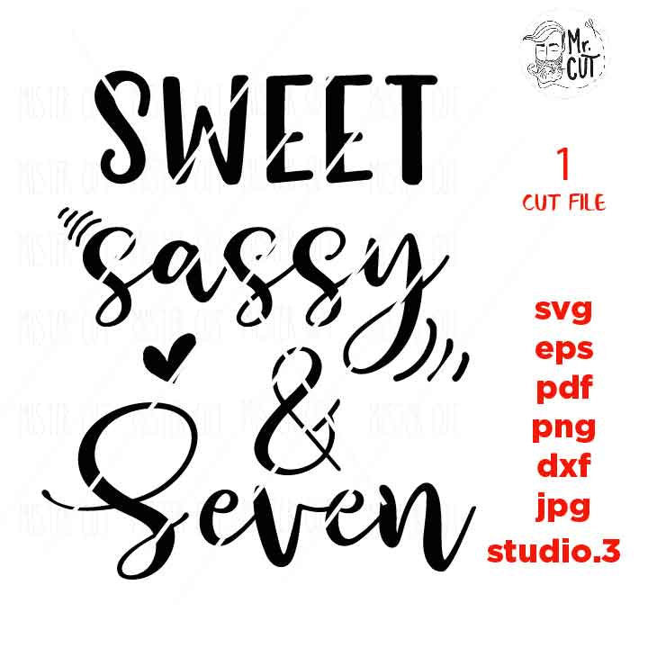 Sweet Sassy and Seven, Seventh Birthday Svg, 7th Birthday Svg, Birthday SVG, png, DxF, EpS, mirrored jpg, cut file, Seventh Birthday dxf