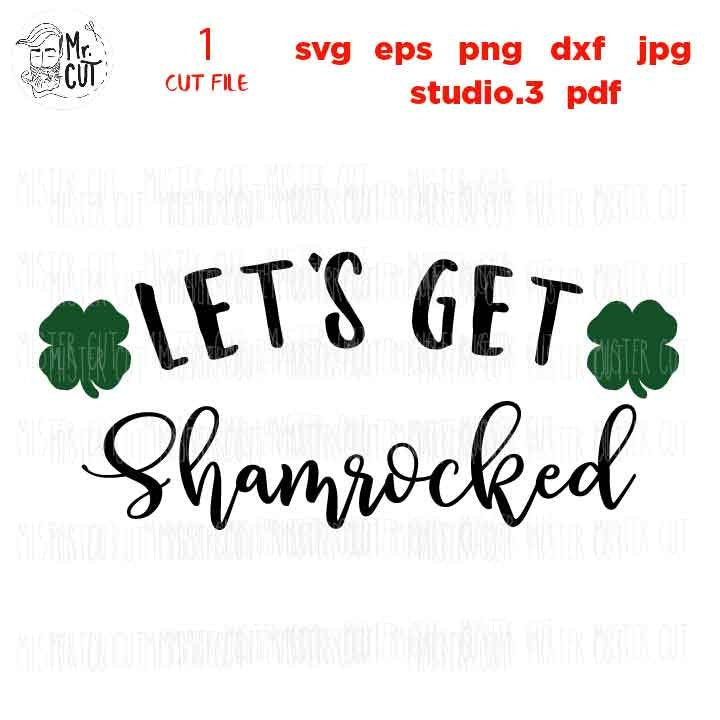 Let's Get Shamrocked svg, Funny St. Patrick's Day Svg, dxf, jpg transfer, studio.3, png, eps, Svg Designs  Shamrock svg, Irish Shirt svg