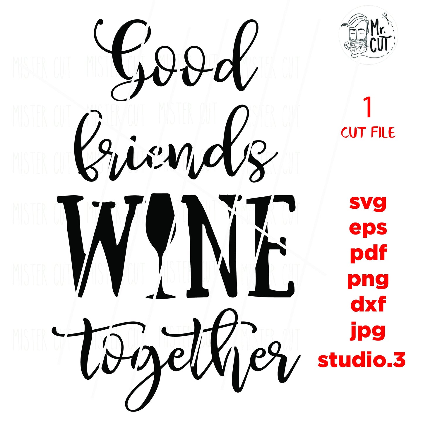 Wine Svg, Wine Quote Svg, Good Friends Wine Together Svg, Wine Glass Decal, dxf, jpg transfer, cut file, png, eps, Ironic Saying Svg