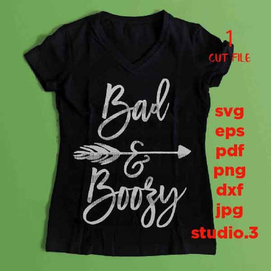 Bad and Boozy svg, dxf, jpg transfer, cut file, png, eps, Drunk svg, Alcohol svg, wine svg, wine shirt, boozy svg, bad svg, girls SVG