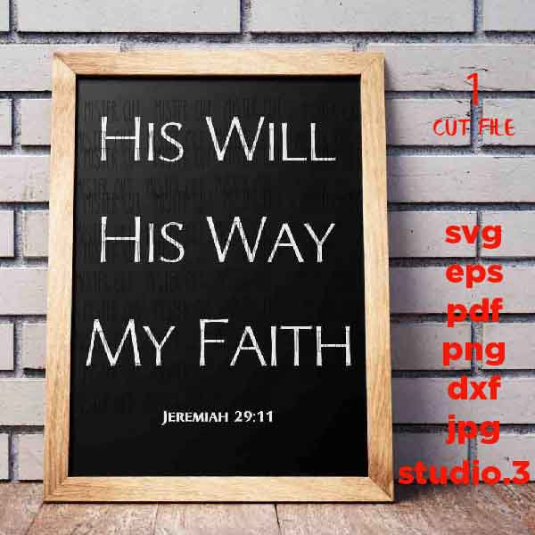 His Will His Way My Faith Svg, dxf, cut file, png, JPG reverse jesus svg, lord svg, god svg, christian sign svg, faith svg, sign svg