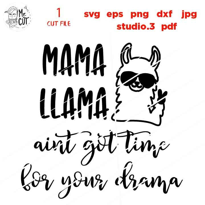 Mama llama aint got time for your drama Svg, Mama Llama Svg, Mom life, jpg mirrored, cut file, Mom Svg, Mom Shirt Design, mother svg