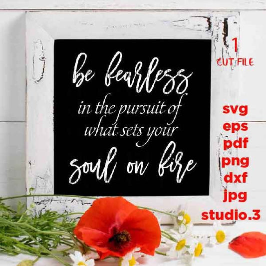 Be Fearless in the Pursuit svg, dxf, jpg mirrored, cut file, png, eps, Fearless svg, Inspirational svg, Modern Farmhouse, Motivational SVG