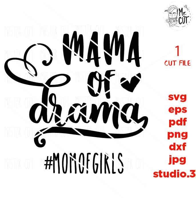 Mama of Drama Svg, Girl Mom Svg, Mom of Girls Svg, Mom Quote Svg, Mom Life Svg, dxf, jpg transfer, cut file, png, eps, mom svg, mother svg,