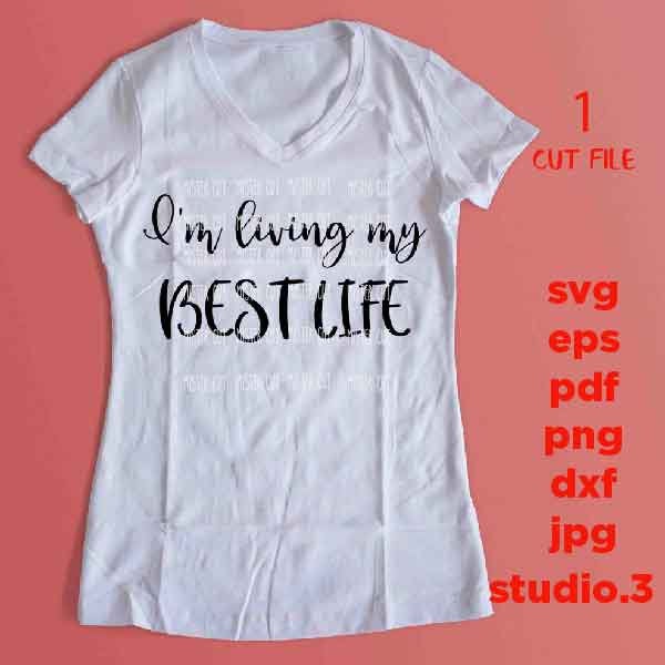 I'm living my best life Svg, Girl Svg, Girls dxf, kids Svg, girl Life Svg, dxf, jpg transfer, cut file, png, eps