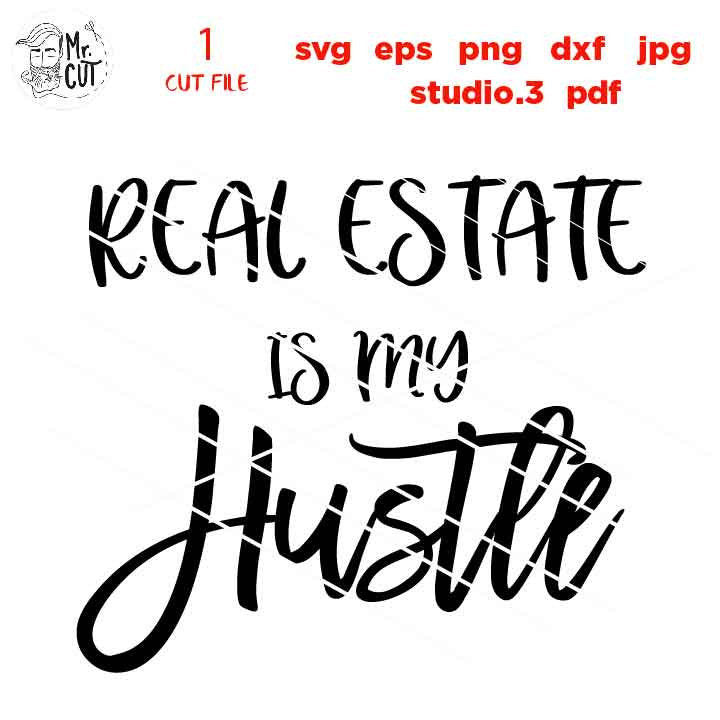 Real Estate is My Hustle, Girl Svg, dxf, jpg transfer, cut file, png, eps, Realtor svg, Real Estate Agent svg, Cutting Files, Girl Boss svg