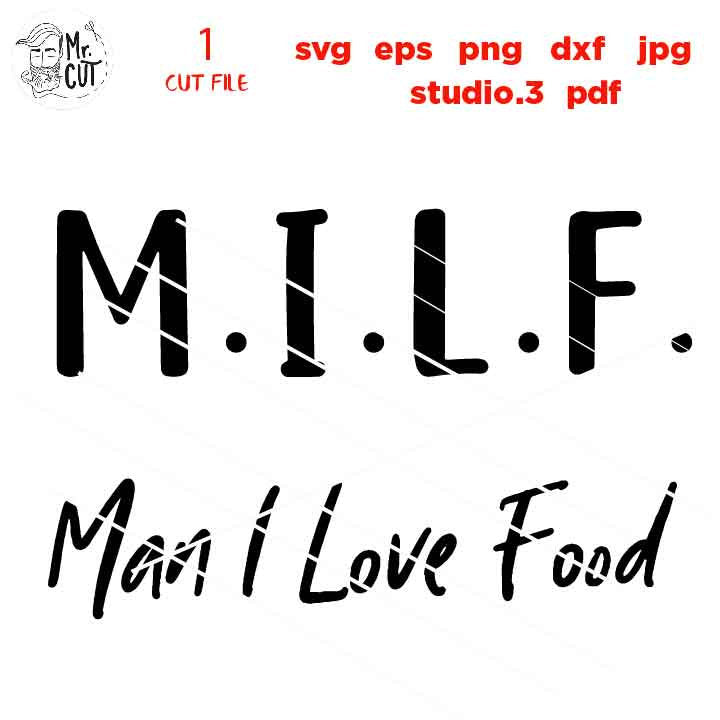 Milf. Man I Love Food svg, Funny Shirt svg SVG, SVG, DXF, EpS, jpg reverse, cut file,  Food Humor svg, Funny svg, Food Lover Gift, Humor