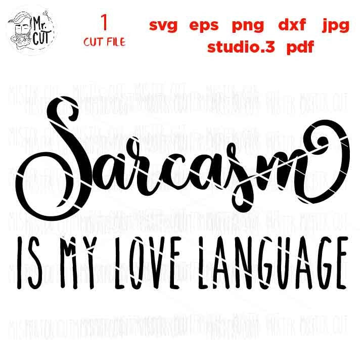 Sarcasm is my Love Language svg, Funny Shirt svg SVG, SVG, DXF, EpS, jpg reverse, cut file, love shirt design, women svg, girl svg