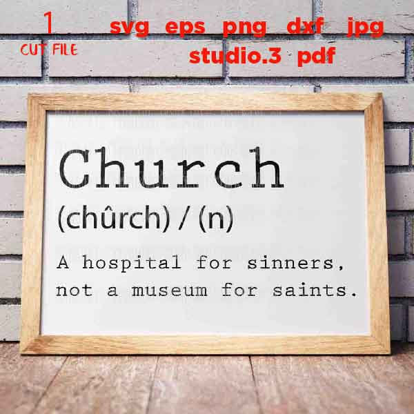 Church Hospital for Sinners Not Museum for Saints svg, christian SVG, bible svg, DxF, EpS, cut file, png, jpg mirrored, christian sign svg