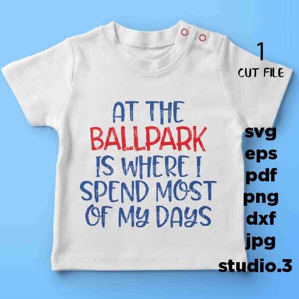 At The Ballpark Is Where I Spend Most of My Days SVG - Kid's Baseball SVG, baseball SVG, DxF, EpS, cut file, jpg reverse, Cut file, kids svg