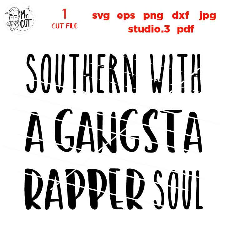 Southern With A Gangsta Rapper Soul Svg, dxf, jpg REVERSE, cut file, png, eps, Cut File, Funny Quotes SvG, Southern Dxf, Southern Cut Files