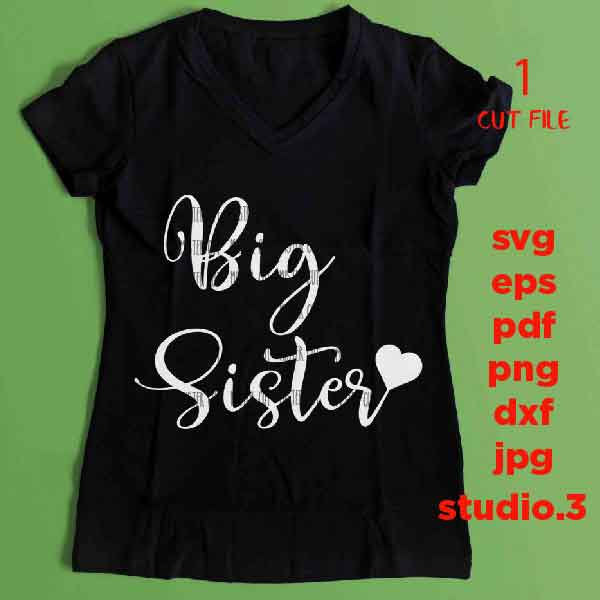 Big Sister svg, Sibling Birth Announcement; Big sis shirt; SVG, DXF, jpg mirrored, EpS, cut file, Newborn SVG,  sister svg, baby sister svg