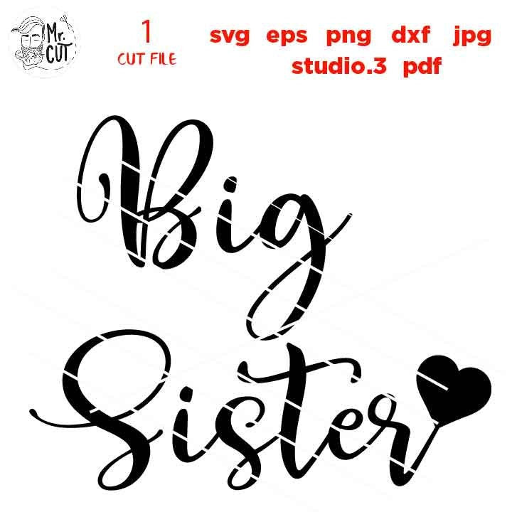 Big Sister svg, Sibling Birth Announcement; Big sis shirt; SVG, DXF, jpg mirrored, EpS, cut file, Newborn SVG,  sister svg, baby sister svg