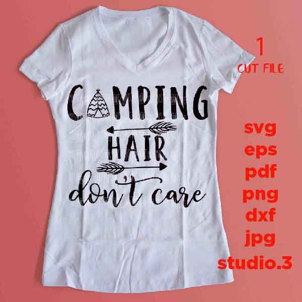 Camping hair don't care SVG, Camping SVG, DXF, EpS, png, jpg reverse, cut file, camping shirt design, women svg, girl svg, camp svg