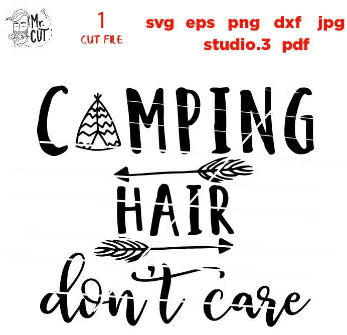 Camping hair don't care SVG, Camping SVG, DXF, EpS, png, jpg reverse, cut file, camping shirt design, women svg, girl svg, camp svg