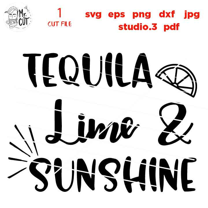 Tequila lime and sunshine SVG, DXF, EpS, png, jpg reverse, cut file, drinking svg, cinco de mayo svg, tequila and lime svg, drinking tshirt