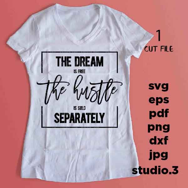 The dream is free the hustle is sold separately SVG, dxf, jpg mirrored, cut file, png, Girl Boss, Hustle svg, Empowered Women, Womens Day