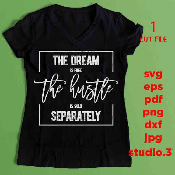 The dream is free the hustle is sold separately SVG, dxf, jpg mirrored, cut file, png, Girl Boss, Hustle svg, Empowered Women, Womens Day