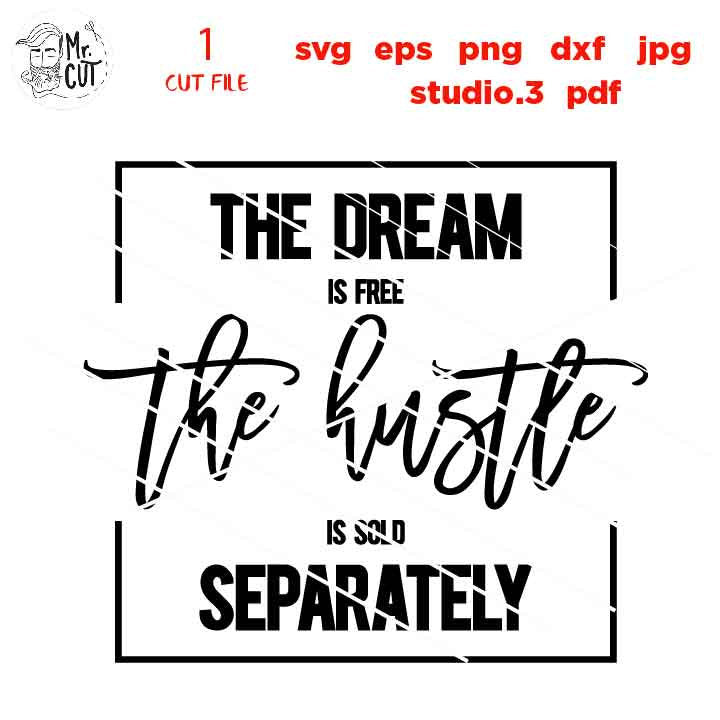 The dream is free the hustle is sold separately SVG, dxf, jpg mirrored, cut file, png, Girl Boss, Hustle svg, Empowered Women, Womens Day