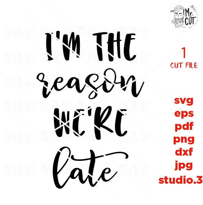 I'm the reason we're late svg, Always Late Svg, baby bodysuit svg, DXF, EpS, cut file, jpg reverse, Newborn SVG, baby svg, toddler svg