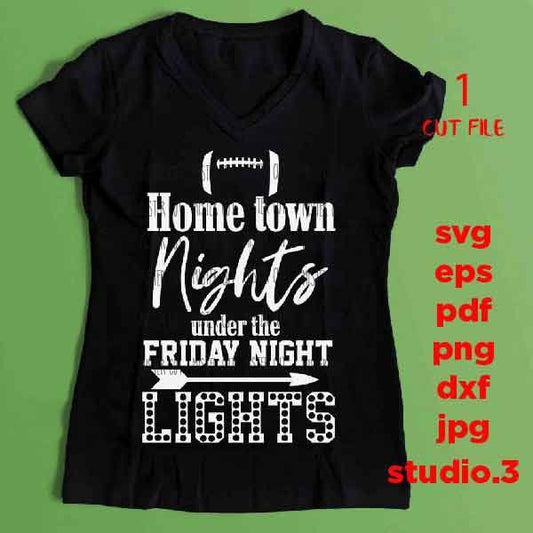 Hometown Nights & Friday Night Lights Svg, football Quote Svg, football Svg, dxf, jpg mirrored, cut file, png, mom svg, friday light svg,