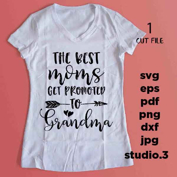 The Best Moms Get Promoted To Grandma SVG, Grandma Svg, dxf, jpg mirrored, cut file, png, Mom Svg, The Best Moms Svg, Promoted To Grandma